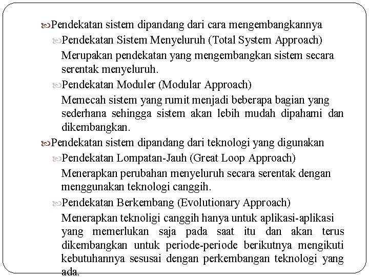 Pendekatan sistem dipandang dari cara mengembangkannya Pendekatan Sistem Menyeluruh (Total System Approach) Merupakan Pendekatan sistem dipandang dari cara mengembangkannya Pendekatan Sistem Menyeluruh (Total System Approach) Merupakan