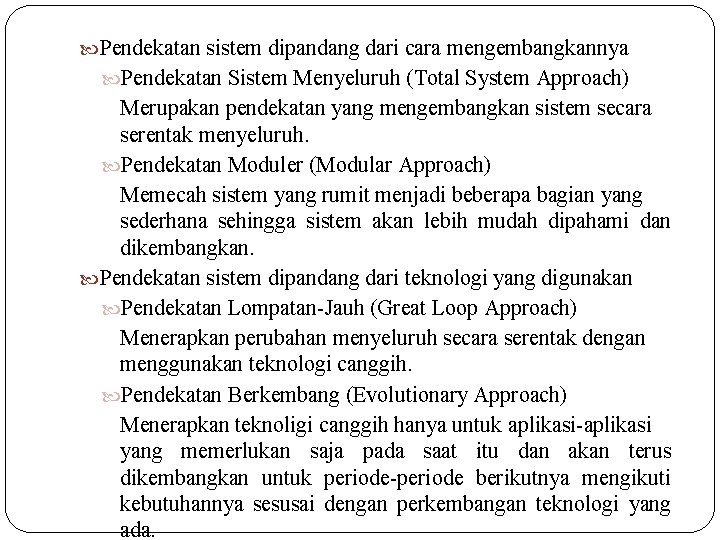  Pendekatan sistem dipandang dari cara mengembangkannya Pendekatan Sistem Menyeluruh (Total System Approach) Merupakan