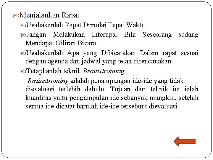 Menjalankan Rapat Usahakanlah Rapat Dimulai Tepat Waktu. Jangan Melakukan Interupsi Bila Seseorang sedang Menjalankan Rapat Usahakanlah Rapat Dimulai Tepat Waktu. Jangan Melakukan Interupsi Bila Seseorang sedang