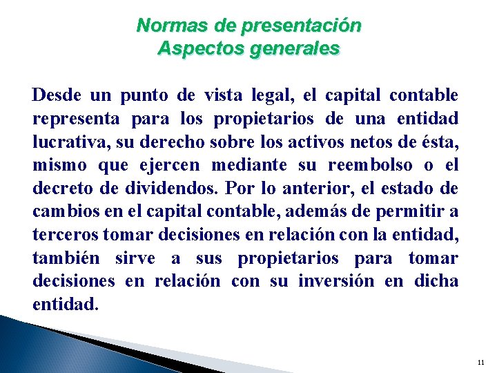 Normas de presentación Aspectos generales Desde un punto de vista legal, el capital contable