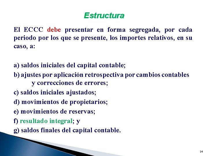 Estructura El ECCC debe presentar en forma segregada, por cada periodo por los que
