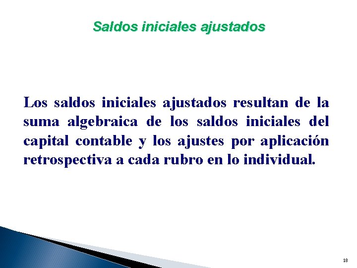 Saldos iniciales ajustados Los saldos iniciales ajustados resultan de la suma algebraica de los