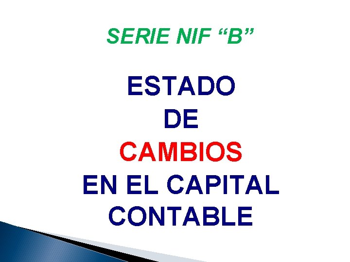 SERIE NIF “B” ESTADO DE CAMBIOS EN EL CAPITAL CONTABLE 