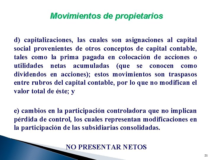 Movimientos de propietarios d) capitalizaciones, las cuales son asignaciones al capital social provenientes de