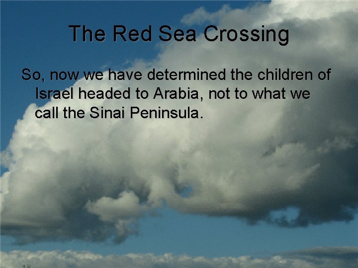 The Red Sea Crossing So, now we have determined the children of Israel headed