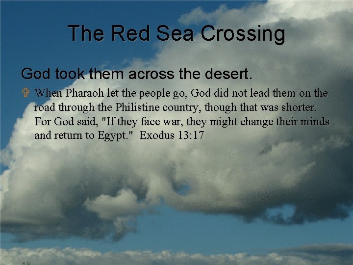 The Red Sea Crossing God took them across the desert. V When Pharaoh let