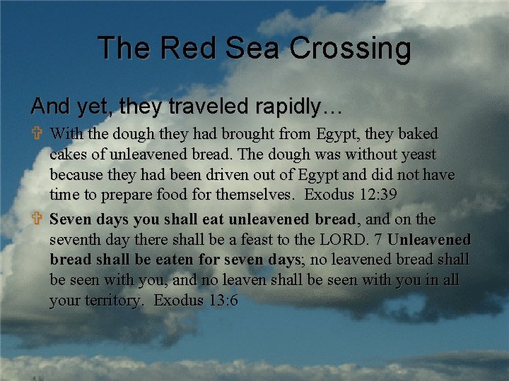 The Red Sea Crossing And yet, they traveled rapidly… V With the dough they