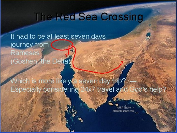The Red Sea Crossing It had to be at least seven days journey from