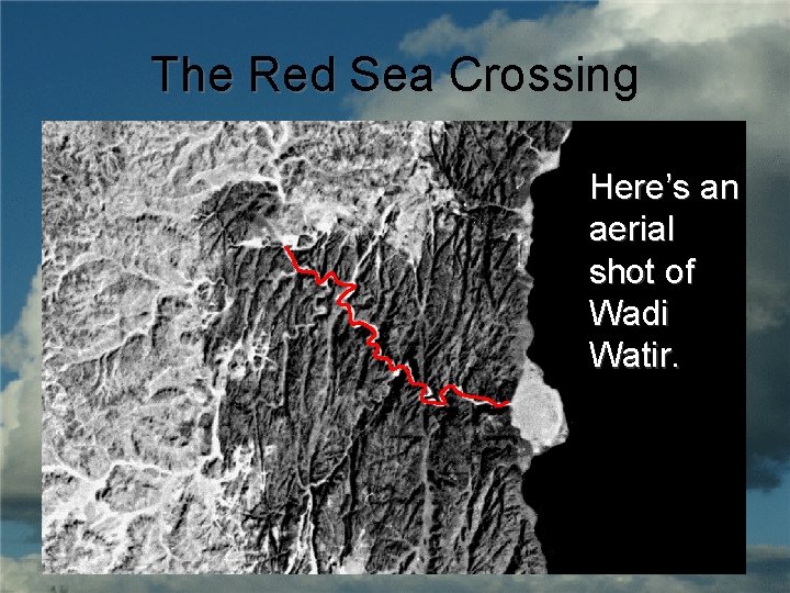 The Red Sea Crossing Here’s an aerial shot of Wadi Watir. 