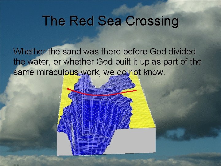 The Red Sea Crossing Whether the sand was there before God divided the water,