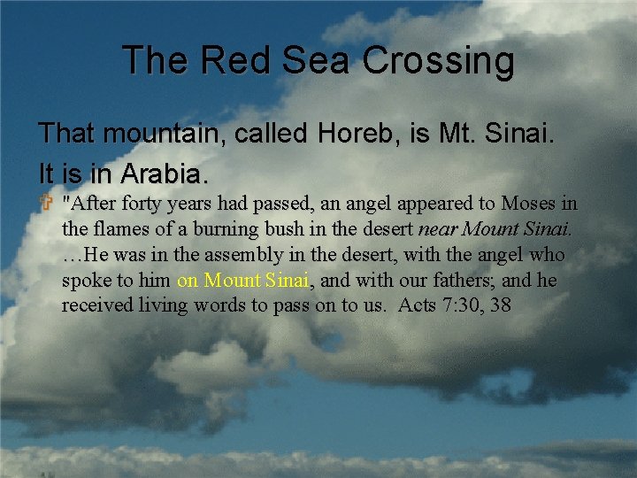 The Red Sea Crossing That mountain, called Horeb, is Mt. Sinai. It is in