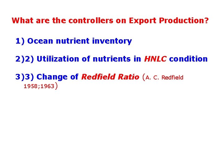 What are the controllers on Export Production? 1) Ocean nutrient inventory 2)2) Utilization of