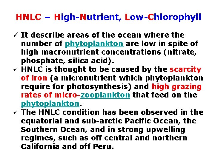 HNLC − High-Nutrient, Low-Chlorophyll ü It describe areas of the ocean where the number