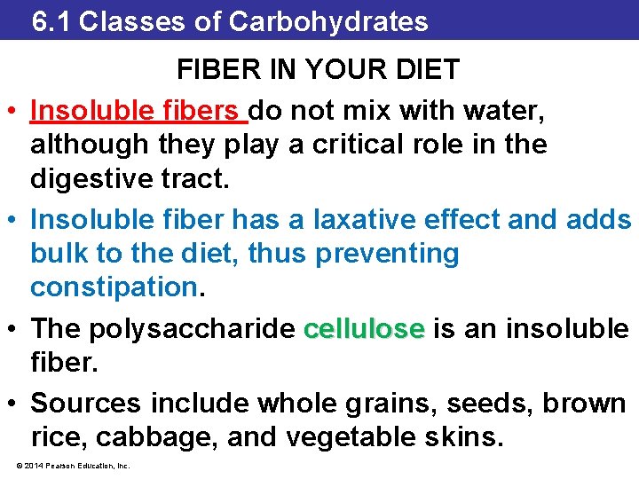 6. 1 Classes of Carbohydrates • • FIBER IN YOUR DIET Insoluble fibers do