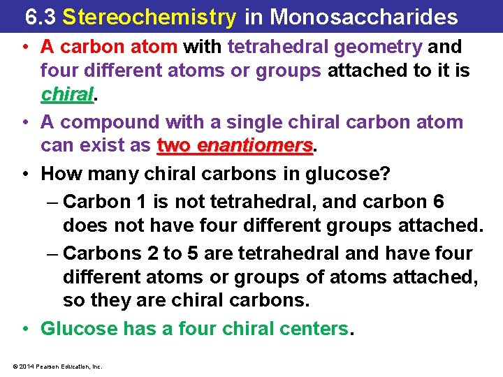 6. 3 Stereochemistry in Monosaccharides • A carbon atom with tetrahedral geometry and four