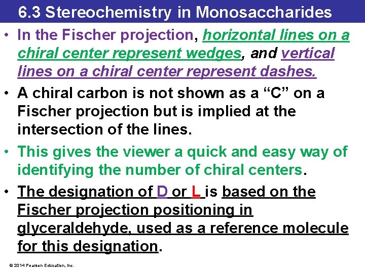 6. 3 Stereochemistry in Monosaccharides • In the Fischer projection, horizontal lines on a