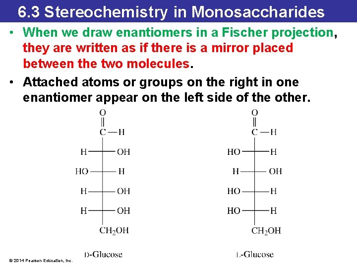 6. 3 Stereochemistry in Monosaccharides • When we draw enantiomers in a Fischer projection,