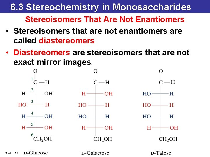 6. 3 Stereochemistry in Monosaccharides Stereoisomers That Are Not Enantiomers • Stereoisomers that are