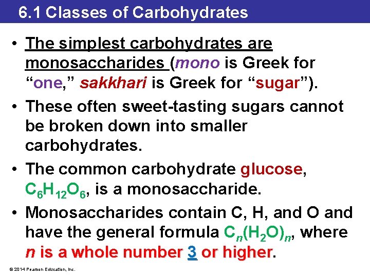 6. 1 Classes of Carbohydrates • The simplest carbohydrates are monosaccharides (mono is Greek