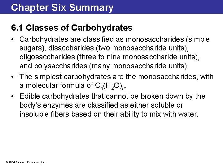 Chapter Six Summary 6. 1 Classes of Carbohydrates • Carbohydrates are classified as monosaccharides