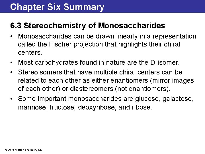 Chapter Six Summary 6. 3 Stereochemistry of Monosaccharides • Monosaccharides can be drawn linearly