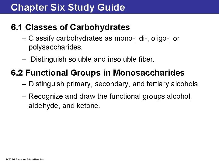 Chapter Six Study Guide 6. 1 Classes of Carbohydrates – Classify carbohydrates as mono-,