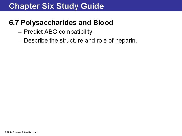 Chapter Six Study Guide 6. 7 Polysaccharides and Blood – Predict ABO compatibility. –