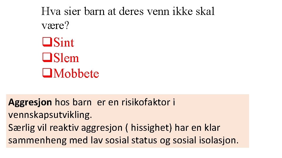 Hva sier barn at deres venn ikke skal være? q. Sint q. Slem q.