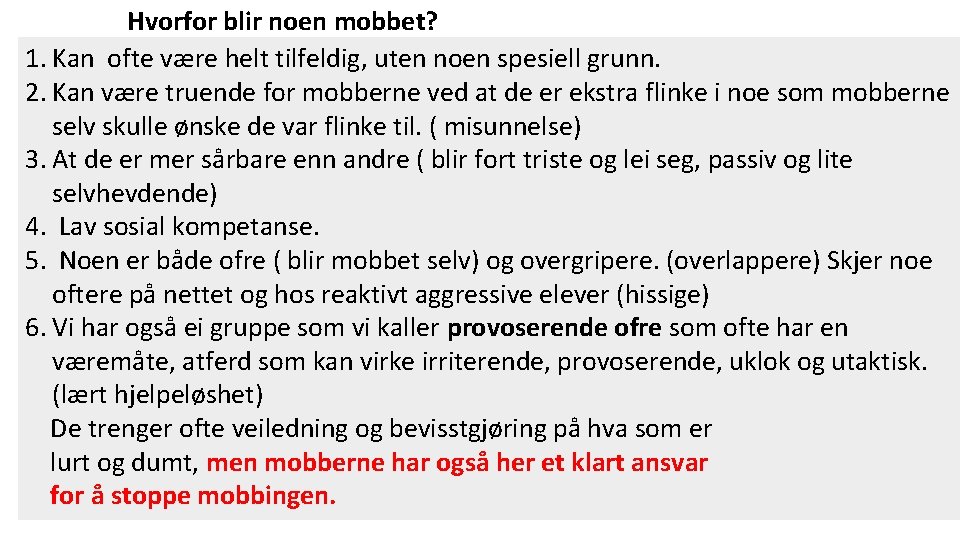 Hvorfor blir noen mobbet? 1. Kan ofte være helt tilfeldig, uten noen spesiell grunn.