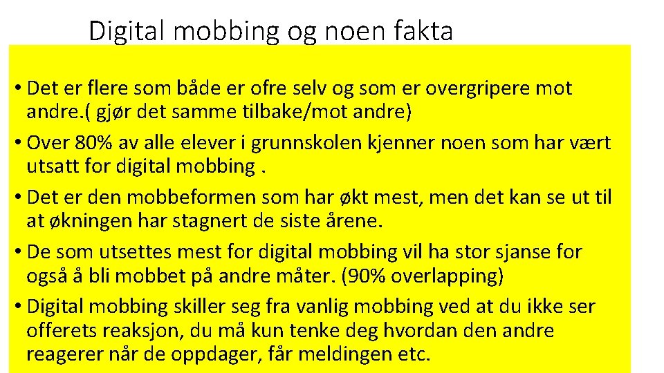 Digital mobbing og noen fakta • Det er flere som både er ofre selv