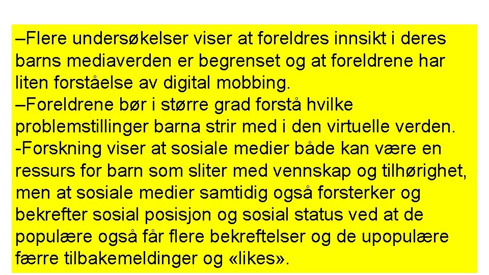 –Flere undersøkelser viser at foreldres innsikt i deres barns mediaverden er begrenset og at