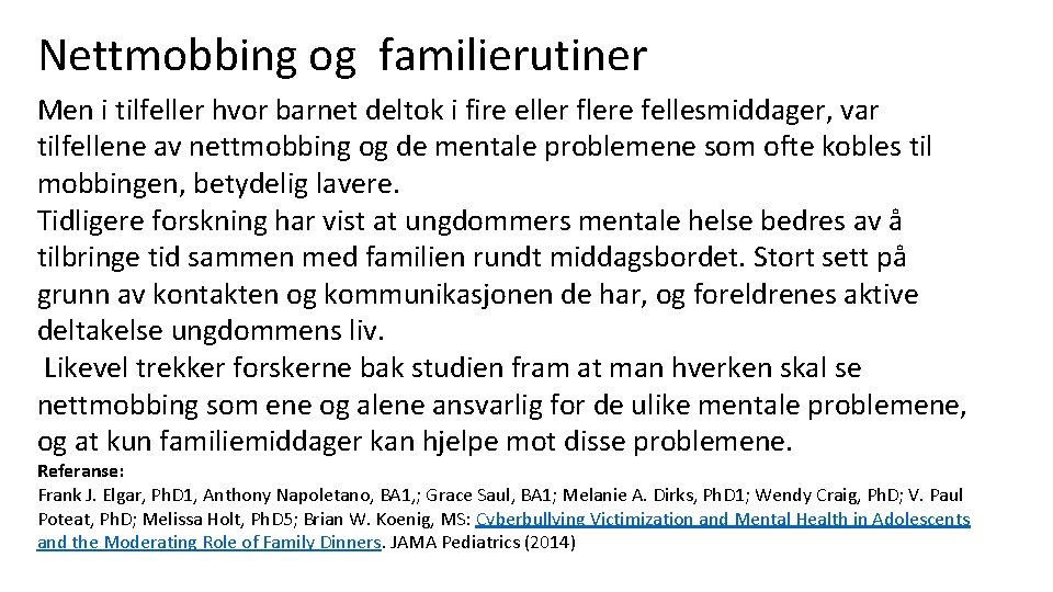 Nettmobbing og familierutiner Men i tilfeller hvor barnet deltok i fire eller flere fellesmiddager,