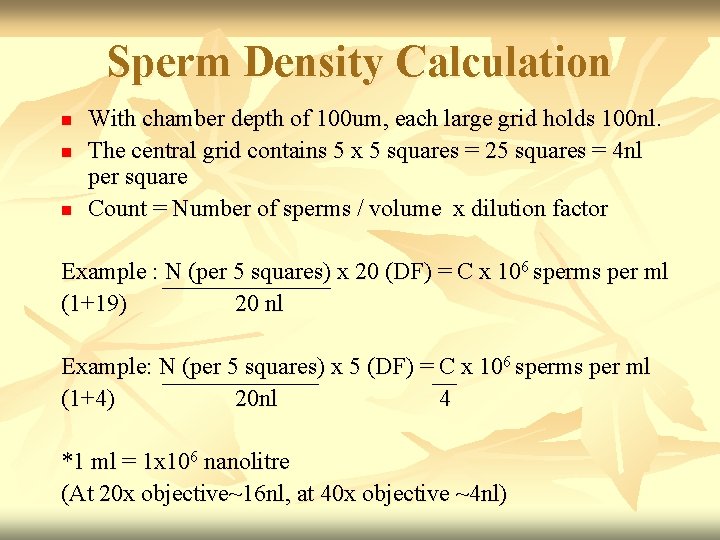 Sperm Density Calculation n With chamber depth of 100 um, each large grid holds