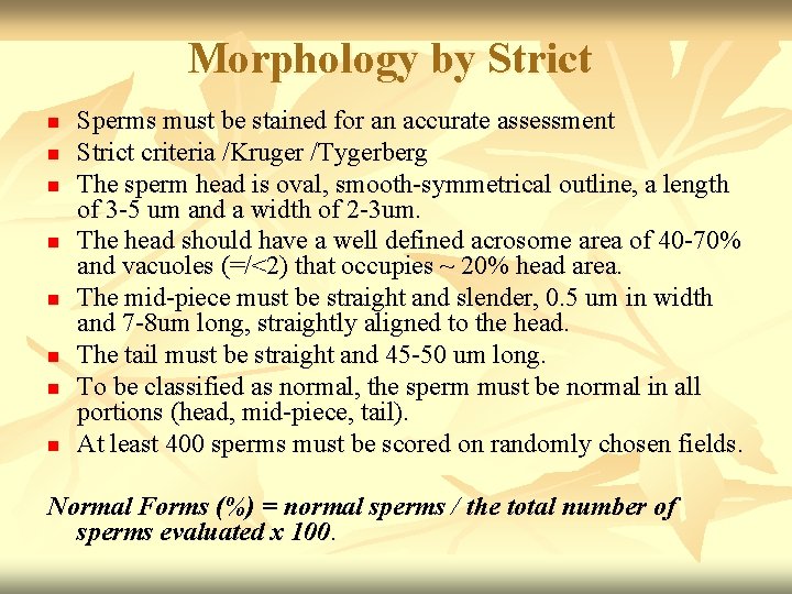 Morphology by Strict n n n n Sperms must be stained for an accurate