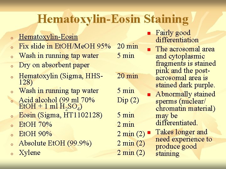 Hematoxylin-Eosin Staining o o o Hematoxylin-Eosin Fix slide in Et. OH/Me. OH 95% Wash