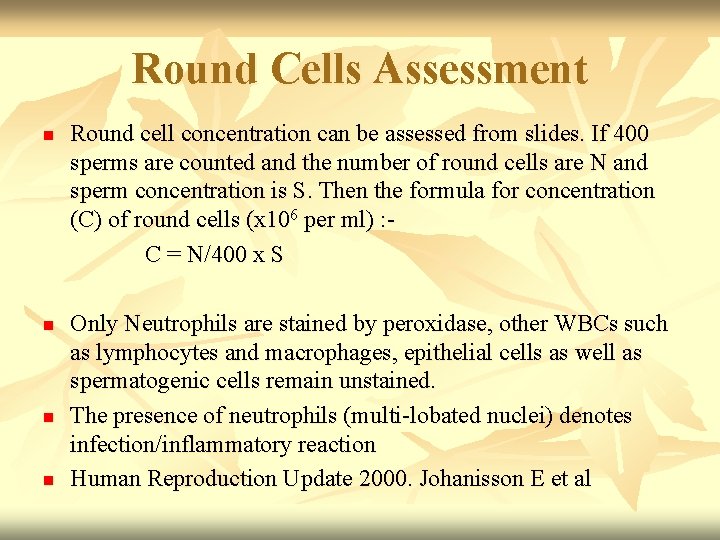 Round Cells Assessment n n Round cell concentration can be assessed from slides. If