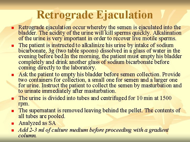Retrograde Ejaculation n n n Retrograde ejaculation occur whereby the semen is ejaculated into