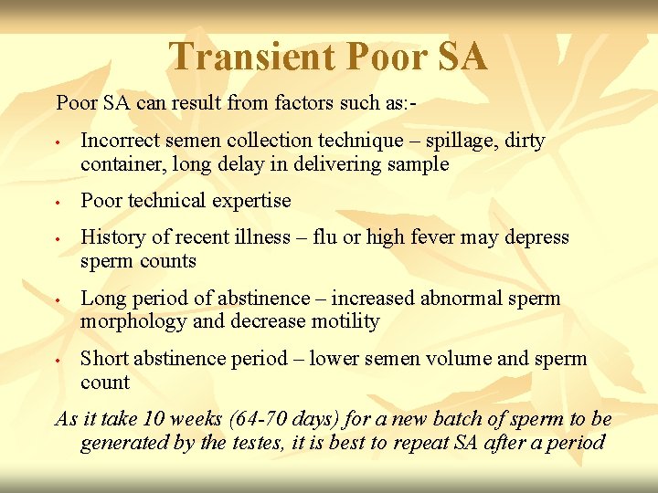 Transient Poor SA can result from factors such as: • • • Incorrect semen