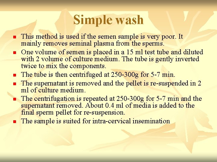 Simple wash n n n This method is used if the semen sample is