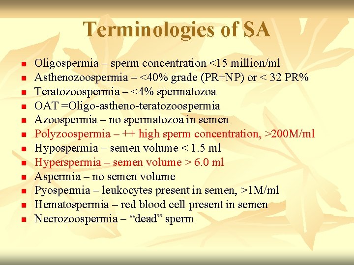 Terminologies of SA n n n Oligospermia – sperm concentration <15 million/ml Asthenozoospermia –