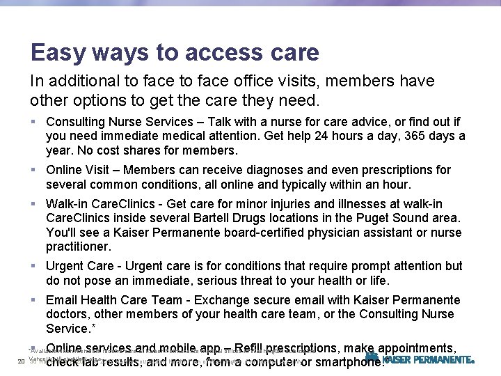 Easy ways to access care In additional to face office visits, members have other