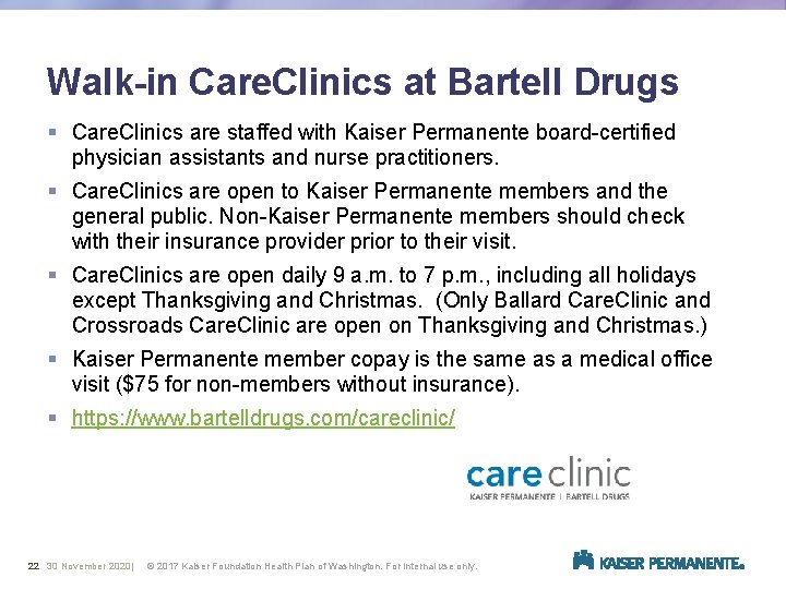 Walk-in Care. Clinics at Bartell Drugs § Care. Clinics are staffed with Kaiser Permanente