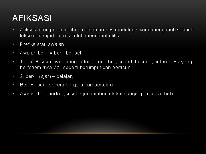 AFIKSASI • Afiksasi atau pengimbuhan adalah proses morfologis yang mengubah sebuah leksem menjadi kata