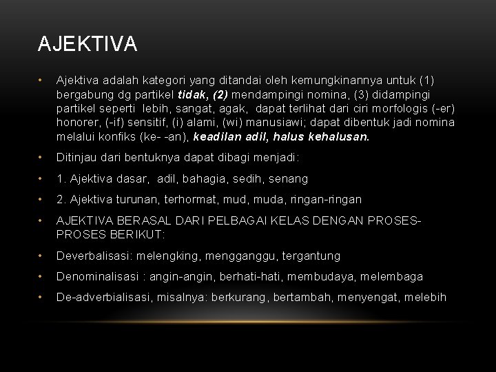 AJEKTIVA • Ajektiva adalah kategori yang ditandai oleh kemungkinannya untuk (1) bergabung dg partikel