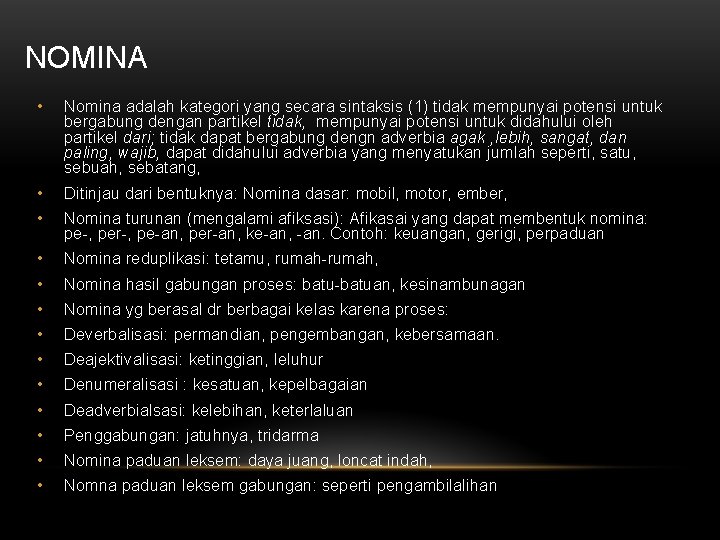 NOMINA • Nomina adalah kategori yang secara sintaksis (1) tidak mempunyai potensi untuk bergabung