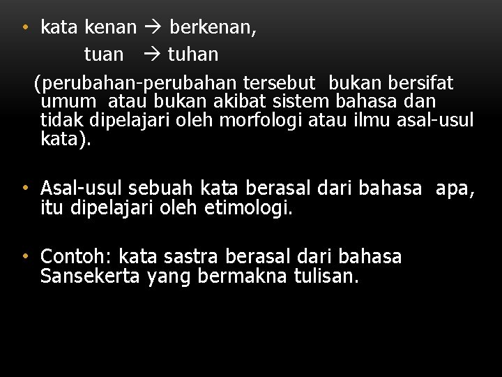  • kata kenan berkenan, tuan tuhan (perubahan-perubahan tersebut bukan bersifat umum atau bukan