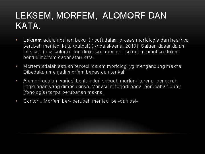 LEKSEM, MORFEM, ALOMORF DAN KATA. • Leksem adalah bahan baku (input) dalam proses morfologis
