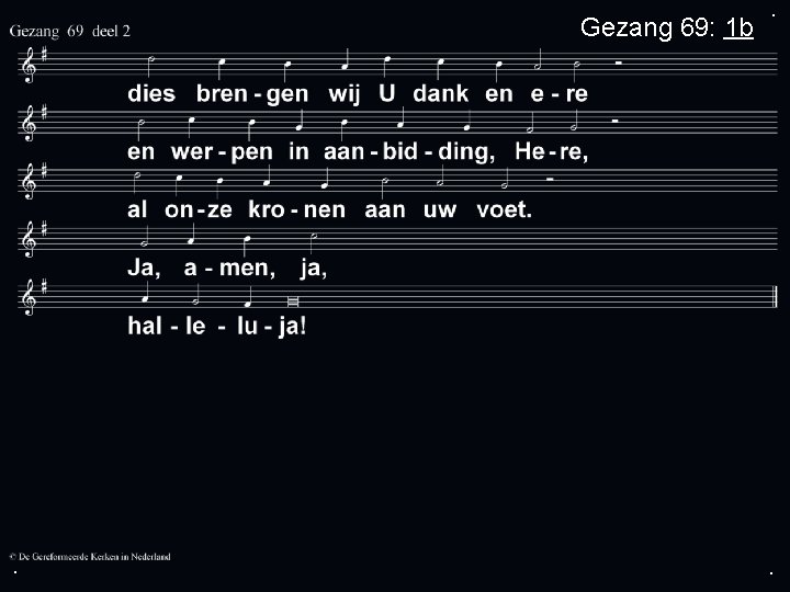 Gezang 69: 1 b . . . 