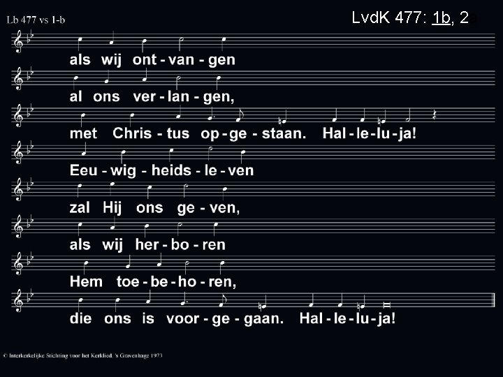 Lvd. K 477: 1 b, 2 a 