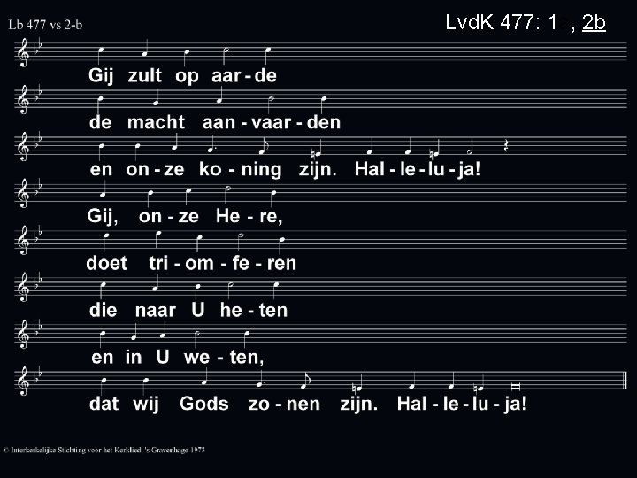 Lvd. K 477: 1 a, 2 b 